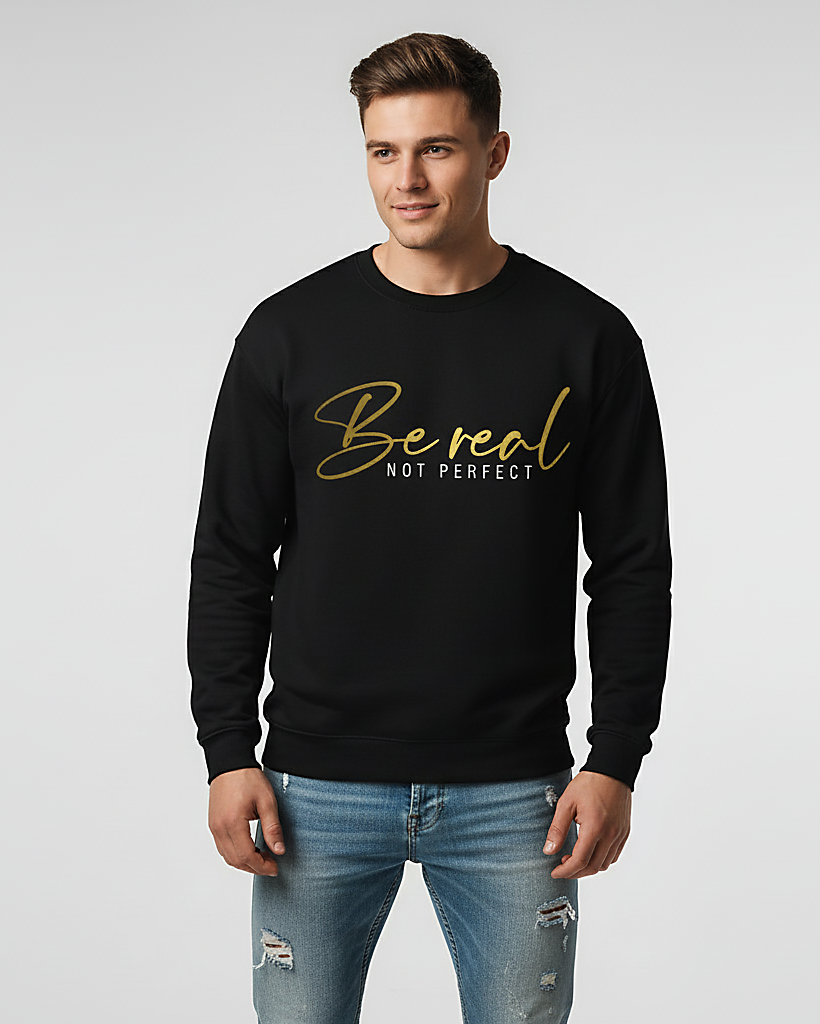 "Be Real Not Perfect" Inspirational Gold Text Black Unisex Sweatshirt